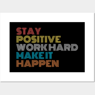 Stay Positive Work Hard Make It Happen Posters and Art